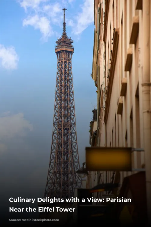 Culinary Delights with a View: Parisian Restaurants Near the Eiffel Tower