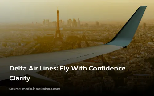 Delta Air Lines: Fly With Confidence and Clarity