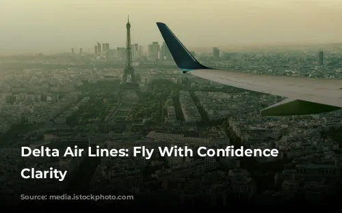 Delta Air Lines: Fly With Confidence and Clarity