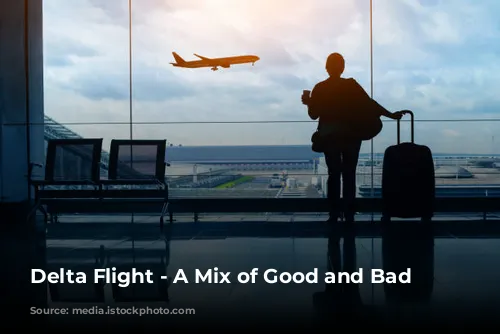 Delta Flight - A Mix of Good and Bad