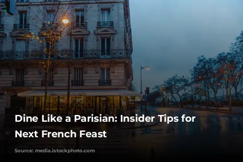 Dine Like a Parisian: Insider Tips for Your Next French Feast