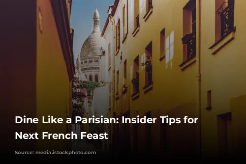 Dine Like a Parisian: Insider Tips for Your Next French Feast