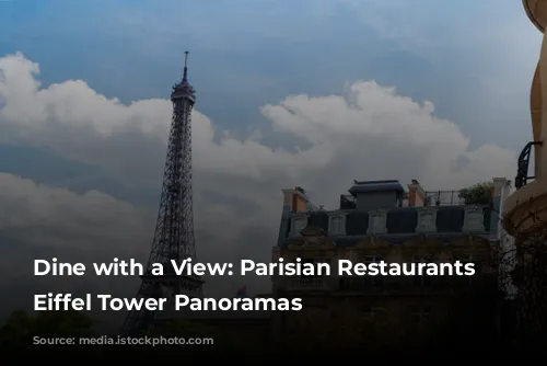 Dine with a View: Parisian Restaurants with Eiffel Tower Panoramas