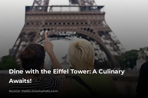 Dine with the Eiffel Tower: A Culinary Adventure Awaits!