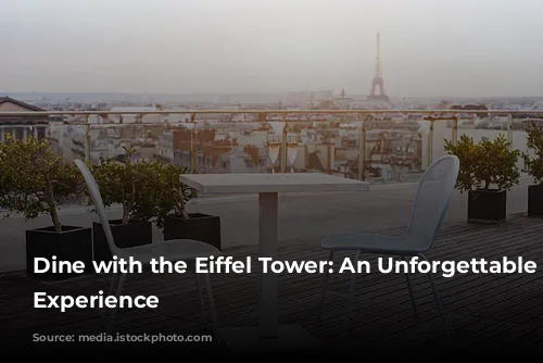 Dine with the Eiffel Tower: An Unforgettable Parisian Experience