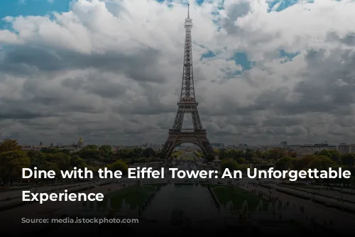 Dine with the Eiffel Tower: An Unforgettable Parisian Experience