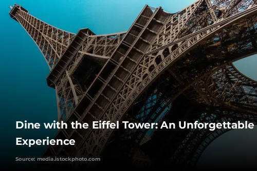 Dine with the Eiffel Tower: An Unforgettable Parisian Experience