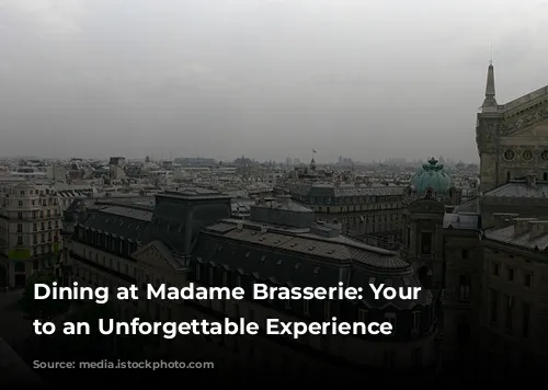 Dining at Madame Brasserie: Your Guide to an Unforgettable Experience