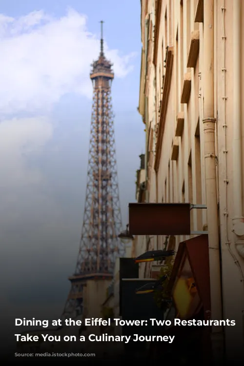 Dining at the Eiffel Tower: Two Restaurants to Take You on a Culinary Journey