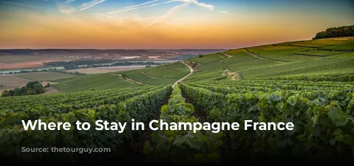 Where to Stay in Champagne France