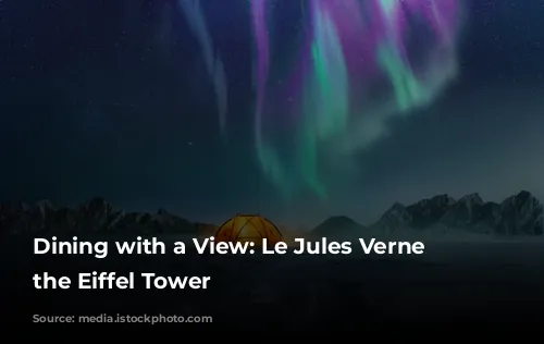 Dining with a View: Le Jules Verne at the Eiffel Tower