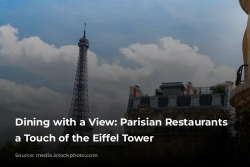 Dining with a View: Parisian Restaurants with a Touch of the Eiffel Tower