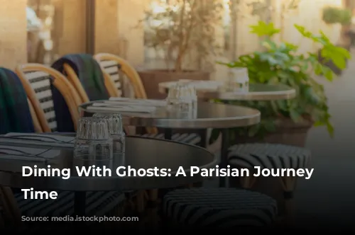 Dining With Ghosts: A Parisian Journey Through Time