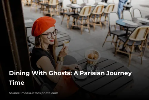 Dining With Ghosts: A Parisian Journey Through Time