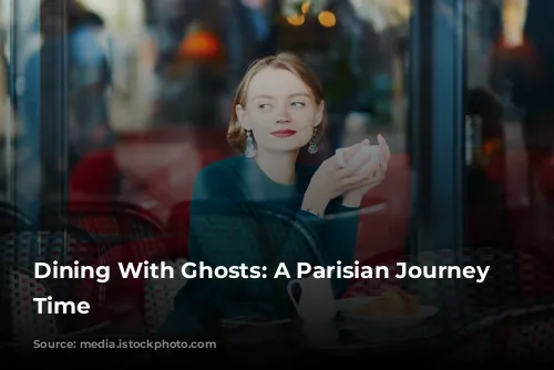 Dining With Ghosts: A Parisian Journey Through Time