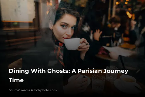 Dining With Ghosts: A Parisian Journey Through Time