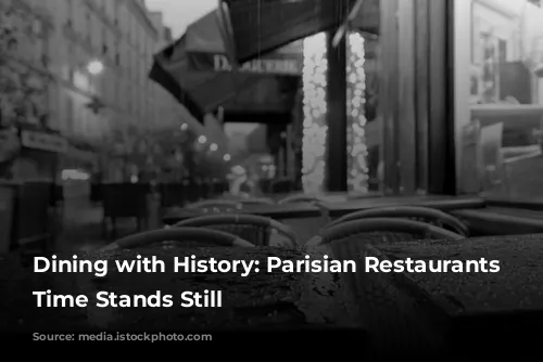 Dining with History: Parisian Restaurants Where Time Stands Still