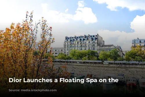 Dior Launches a Floating Spa on the Seine