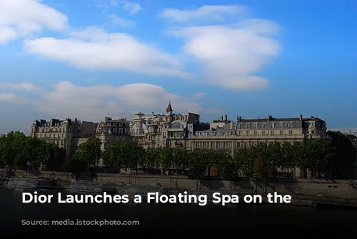 Dior Launches a Floating Spa on the Seine