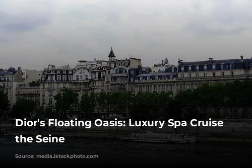 Dior's Floating Oasis: Luxury Spa Cruise on the Seine