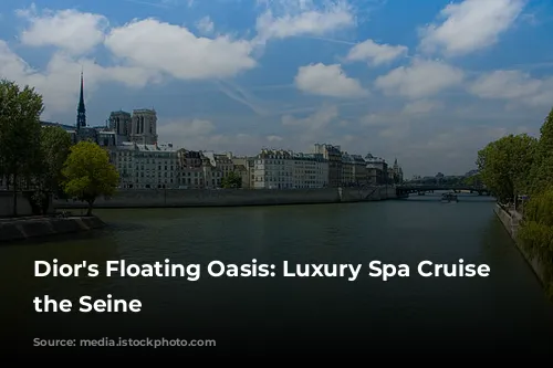 Dior's Floating Oasis: Luxury Spa Cruise on the Seine