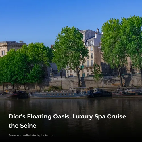 Dior's Floating Oasis: Luxury Spa Cruise on the Seine