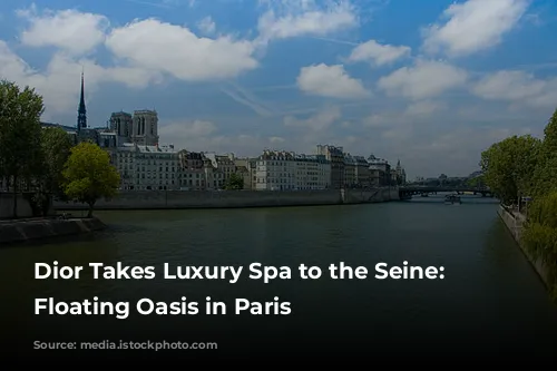 Dior Takes Luxury Spa to the Seine: A Floating Oasis in Paris