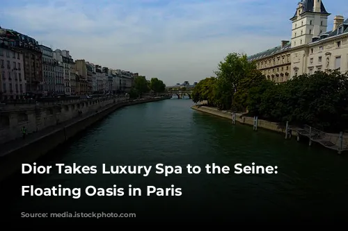 Dior Takes Luxury Spa to the Seine: A Floating Oasis in Paris