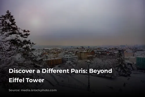 Discover a Different Paris: Beyond the Eiffel Tower