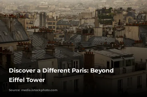 Discover a Different Paris: Beyond the Eiffel Tower