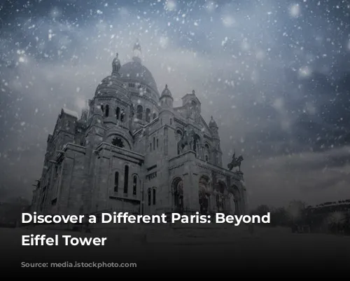 Discover a Different Paris: Beyond the Eiffel Tower