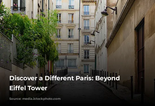 Discover a Different Paris: Beyond the Eiffel Tower