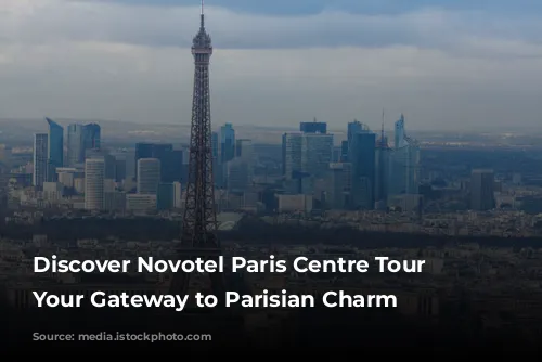 Discover Novotel Paris Centre Tour Eiffel: Your Gateway to Parisian Charm