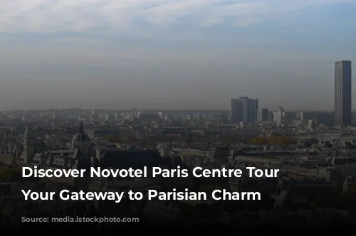 Discover Novotel Paris Centre Tour Eiffel: Your Gateway to Parisian Charm