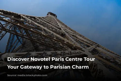 Discover Novotel Paris Centre Tour Eiffel: Your Gateway to Parisian Charm