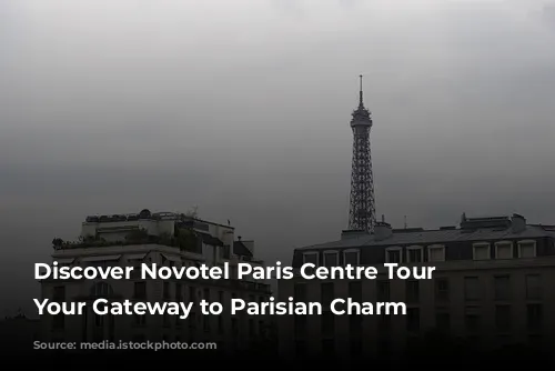 Discover Novotel Paris Centre Tour Eiffel: Your Gateway to Parisian Charm