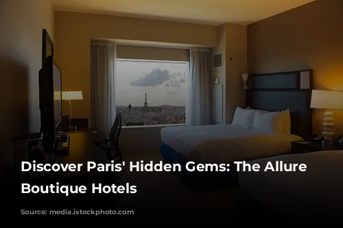 Discover Paris' Hidden Gems: The Allure of Boutique Hotels