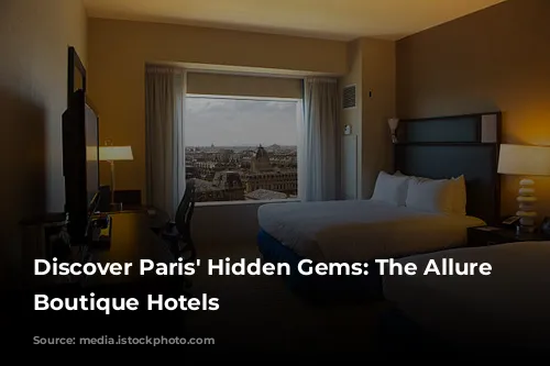 Discover Paris' Hidden Gems: The Allure of Boutique Hotels