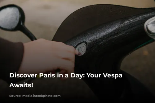 Discover Paris in a Day: Your Vespa Adventure Awaits!