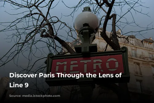 Discover Paris Through the Lens of Metro Line 9