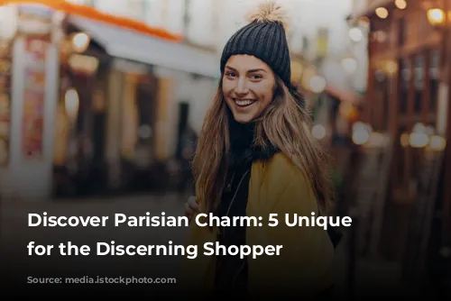 Discover Parisian Charm: 5 Unique Shops for the Discerning Shopper