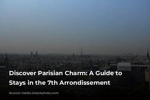 Discover Parisian Charm: A Guide to Amazing Stays in the 7th Arrondissement