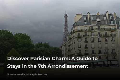 Discover Parisian Charm: A Guide to Amazing Stays in the 7th Arrondissement