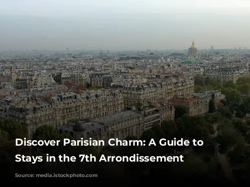 Discover Parisian Charm: A Guide to Amazing Stays in the 7th Arrondissement