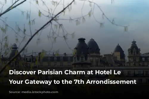 Discover Parisian Charm at Hotel Le Cadran: Your Gateway to the 7th Arrondissement