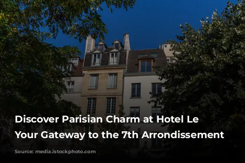 Discover Parisian Charm at Hotel Le Cadran: Your Gateway to the 7th Arrondissement