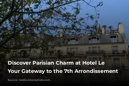 Discover Parisian Charm at Hotel Le Cadran: Your Gateway to the 7th Arrondissement