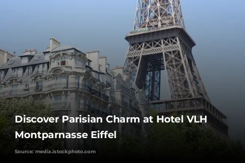 Discover Parisian Charm at Hotel VLH Paris Montparnasse Eiffel