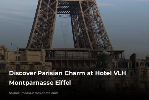 Discover Parisian Charm at Hotel VLH Paris Montparnasse Eiffel