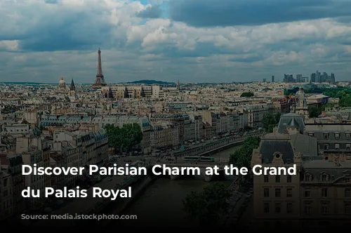 Discover Parisian Charm at the Grand Hôtel du Palais Royal